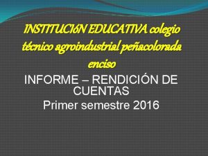 INSTITUCIN EDUCATIVA colegio tcnico agroindustrial peacolorada enciso INFORME
