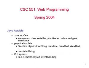 CSC 551 Web Programming Spring 2004 Java Applets