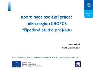 Koordinace sociln prce mikroregion CHOPOS Ppadov studie projektu