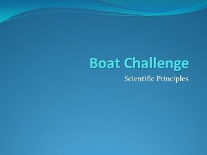 Boat Challenge Scientific Principles Matter Matter is everything