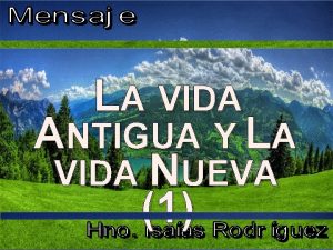 LA VIDA ANTIGUA Y LA VIDA NUEVA 1