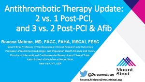 Antithrombotic Therapy Update 2 vs 1 PostPCI and