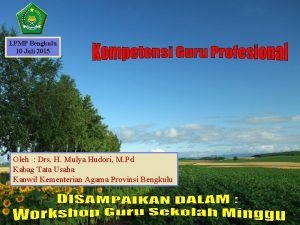 LPMP Bengkulu 10 Juli 2015 Oleh Drs H