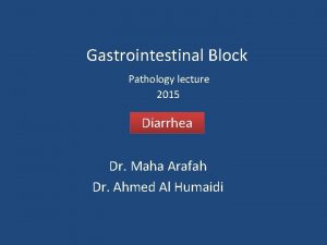 Gastrointestinal Block Pathology lecture 2015 Diarrhea Dr Maha