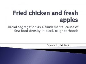 Fried chicken and fresh apples Racial segregation as