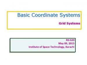 Basic Coordinate Systems Grid Systems RG 620 May