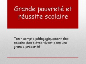 Grande pauvret et russite scolaire Tenir compte pdagogiquement