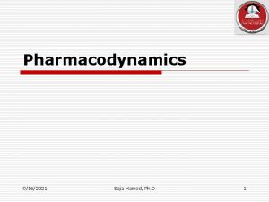 Pharmacodynamics 9162021 Saja Hamed Ph D 1 o