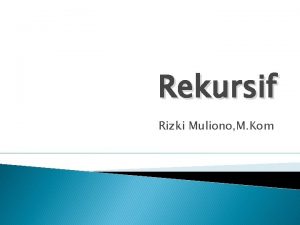 Rekursif Rizki Muliono M Kom Learning Outcomes Pada