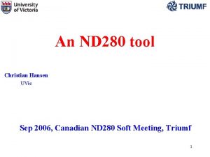 An ND 280 tool Christian Hansen UVic Sep