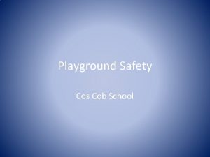 Playground Safety Cos Cob School How were the