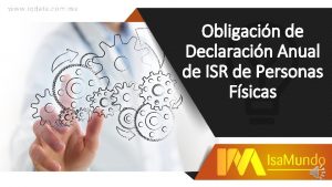 Obligacin de Declaracin Anual de ISR de Personas