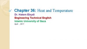 Chapter 36 Heat and Temperature Dr Hatem Elaydi