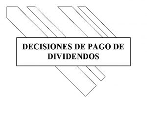 DECISIONES DE PAGO DE DIVIDENDOS POLTICA DE DIVIDENDOS
