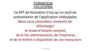 FORMATION VOLLEYSPIKE Ce PPT de formation nest quun