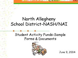 North Allegheny School DistrictNASHNAI Student Activity FundsSample Forms