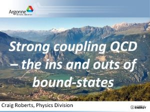 Strong coupling QCD the ins and outs of