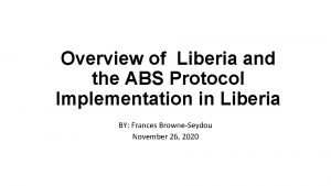 Overview of Liberia and the ABS Protocol Implementation