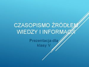 CZASOPISMO RDEM WIEDZY I INFORMACJI Prezentacja dla klasy