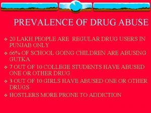 PREVALENCE OF DRUG ABUSE 20 LAKH PEOPLE ARE