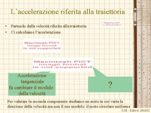 Laccelerazione riferita alla traiettoria Partendo dalla velocit riferita