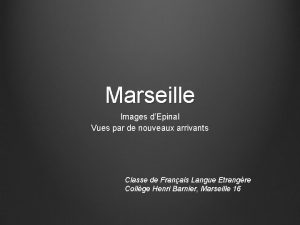 Marseille Images dEpinal Vues par de nouveaux arrivants