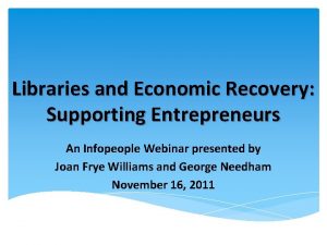 Libraries and Economic Recovery Supporting Entrepreneurs An Infopeople