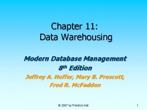 Chapter 11 Data Warehousing Modern Database Management 8