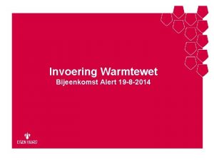 Invoering Warmtewet Bijeenkomst Alert 19 8 2014 de