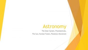 Astronomy The Solar System Planetesimals The Sun Nuclear