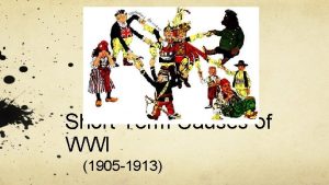 ShortTerm Causes of WWI 1905 1913 The 1