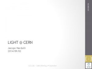 ADAM SA LIGHT CERN Jacopo Nardulli 20140902 1