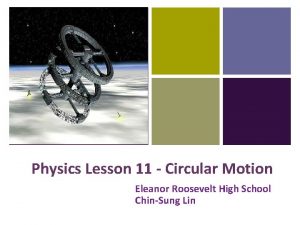 Physics Lesson 11 Circular Motion Eleanor Roosevelt High