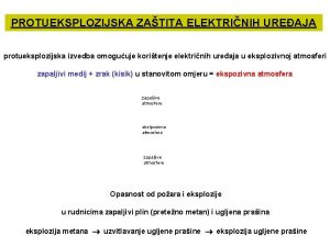 PROTUEKSPLOZIJSKA ZATITA ELEKTRINIH UREAJA protueksplozijska izvedba omoguuje koritenje