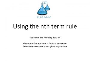 Using the nth term rule Today we are