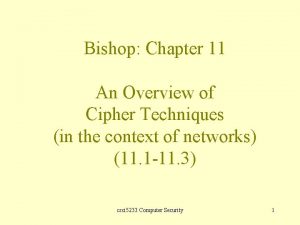 Bishop Chapter 11 An Overview of Cipher Techniques
