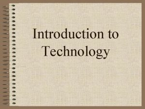 Introduction to Technology What is Engineering Technology Technology