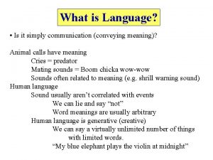 What is Language Is it simply communication conveying