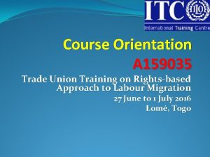 Course Orientation A 159035 Trade Union Training on