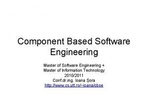 Component Based Software Engineering Master of Software Engineering