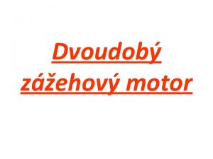 Dvoudob zehov motor vod Prvn dvoudob zehov motor