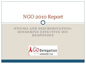 NGO 2010 Report STIGMA AND DISCRIMINATION HINDERING EFFECTIVE