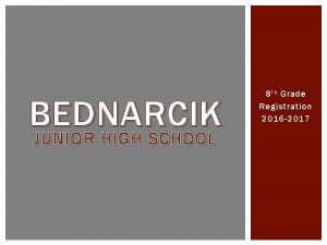 BEDNARCIK JUNIOR HIGH SCHOOL 8 t h Grade