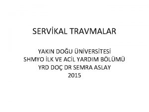 SERVKAL TRAVMALAR YAKIN DOU NVERSTES SHMYO LK VE