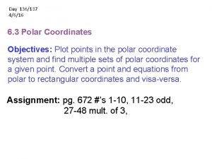 Day 136137 4616 6 3 Polar Coordinates Objectives