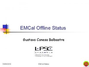 EMCal Offline Status Gustavo Conesa Balbastre 15032010 EMCal