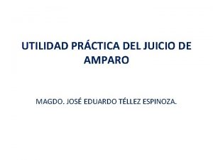 UTILIDAD PRCTICA DEL JUICIO DE AMPARO MAGDO JOS