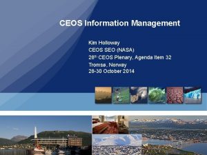 CEOS Information Management Kim Holloway CEOS SEO NASA