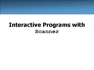 Interactive Programs with Scanner Input and System in