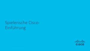 Spielerische Cisco Einfhrung Das Spiel beginnt Machen Sie